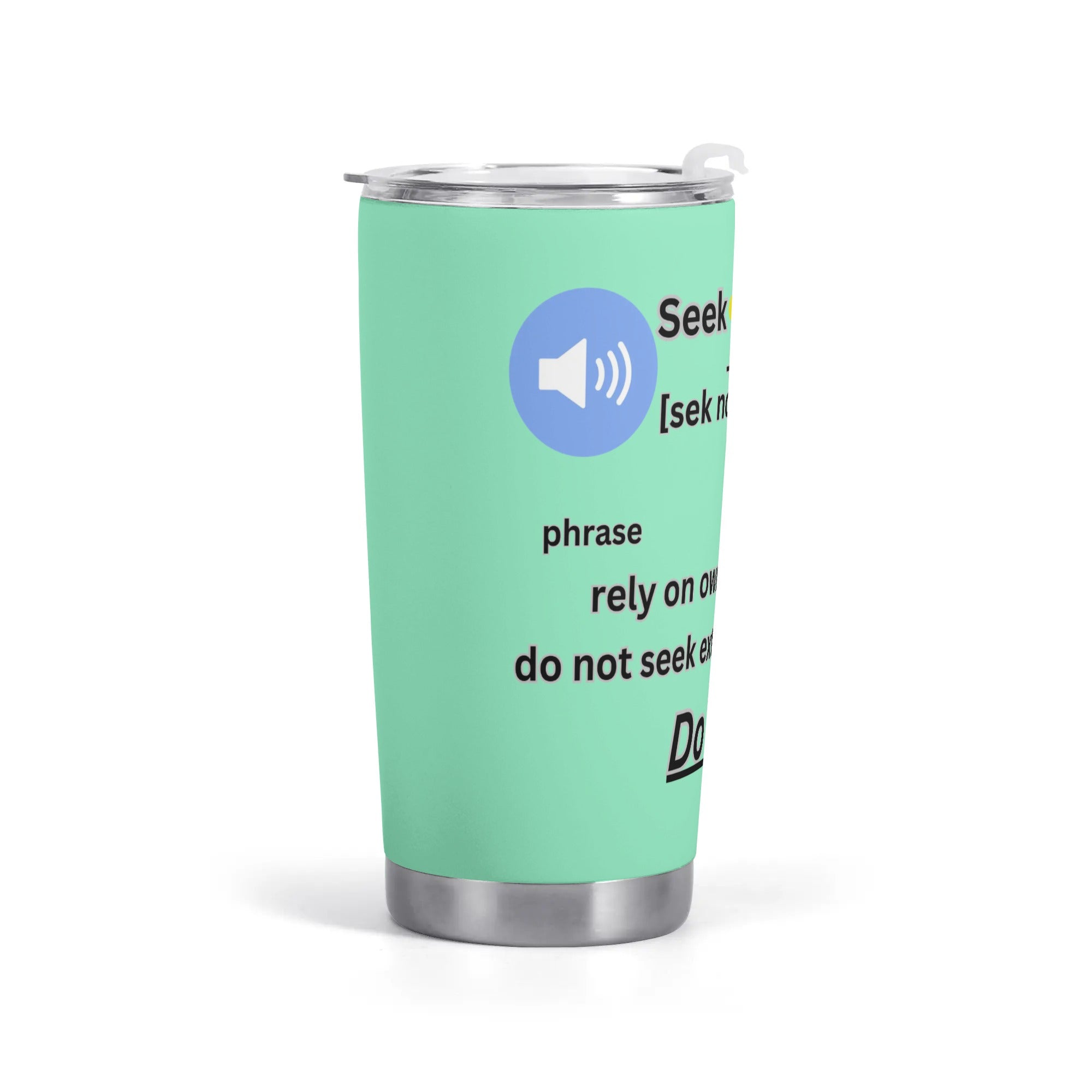 teal - Seek No Approval Defined Tumbler Cup - tumbler cup at TFC&H Co.