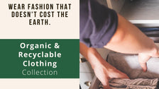 Eco Conscious (Organic & Recyclable) Clothing