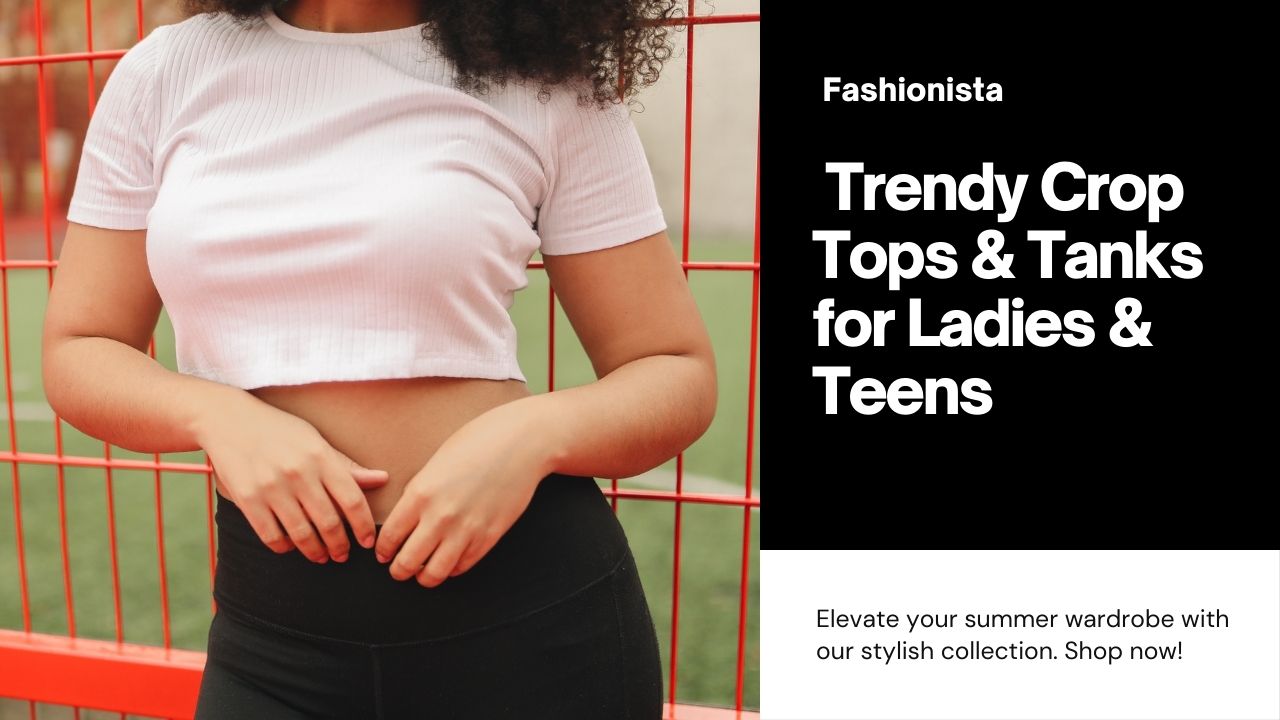 Trendy Crop Tops & Tanks for Ladies & Teens | Shop the Latest Styles