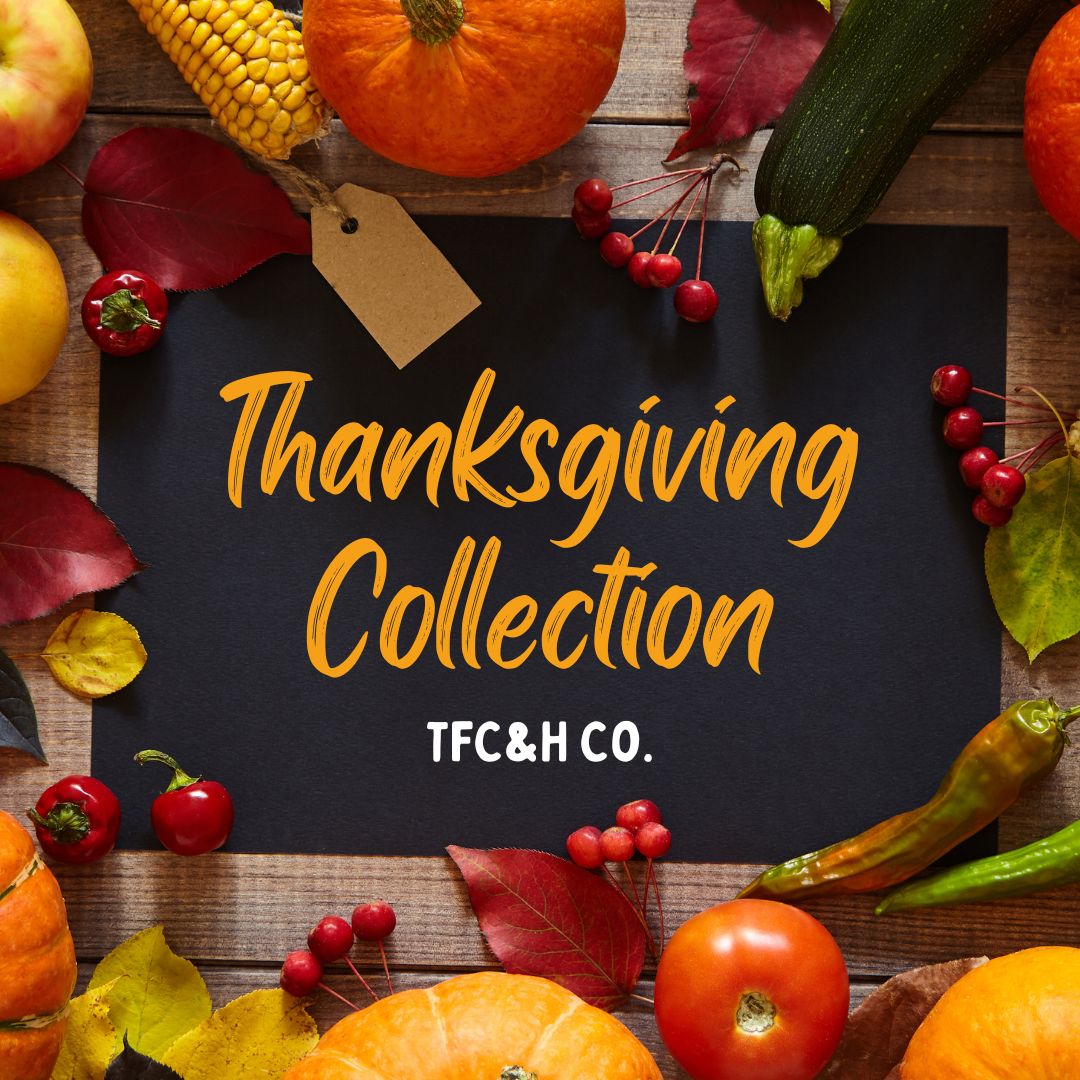 Celebrate Thanksgiving in Style: Explore Our Exclusive Collection! - TFC&H Co.