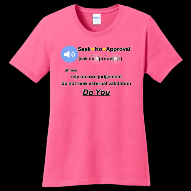 Womens T-Shirt Neon-Pink - Seek No Approval Defined Women's Tee - womens t-shirt at TFC&H Co.