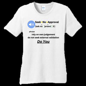 Womens T-Shirt White - Seek No Approval Defined Women's Tee - womens t-shirt at TFC&H Co.