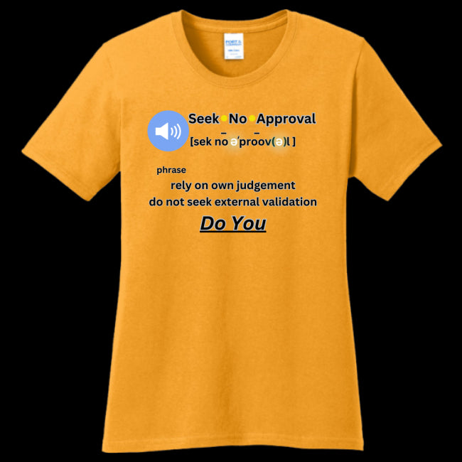 Womens T-Shirt Gold - Seek No Approval Defined Women's Tee - womens t-shirt at TFC&H Co.