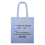 light Denim - Seek No Approval Defined Recycled Tote Bag - Recycled Tote Bag at TFC&H Co.