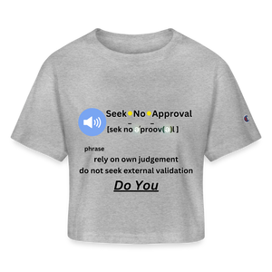 heather gray - Seek No Approval Defined Women’s Champion Cropped T-Shirt - Champion Women’s Cropped T-Shirt at TFC&H Co.